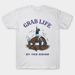 GRAB LIFE BY THE REINS T-Shirt